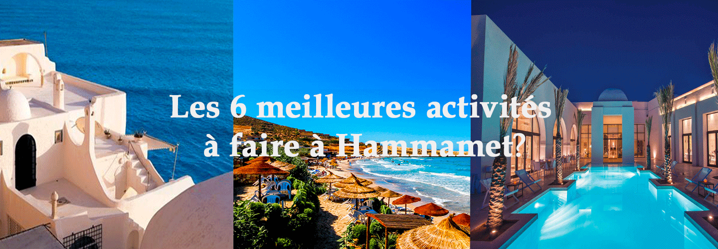 Les 6 meilleures activités à faire à Hammamet - Wonderful Tunisia